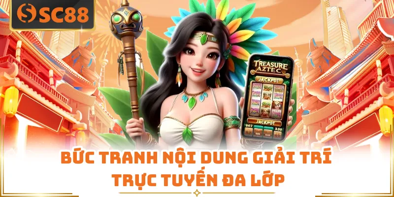 Bức tranh nội dung giải trí trực tuyến đa lớp