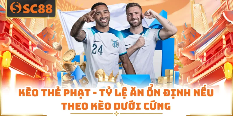 Kèo Thẻ Phạt - Tỷ Lệ Ăn Ổn Định Nếu Theo Kèo Dưới Cứng