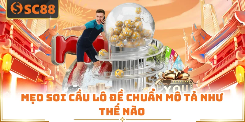 Mẹo soi cầu lô đề chuẩn mô tả như thế nào